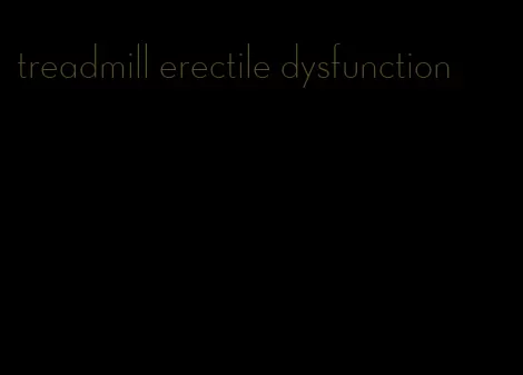 treadmill erectile dysfunction