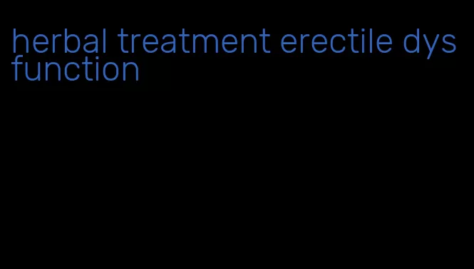 herbal treatment erectile dysfunction