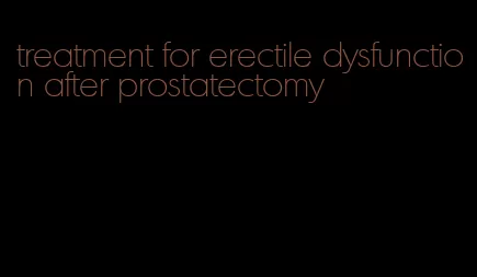 treatment for erectile dysfunction after prostatectomy