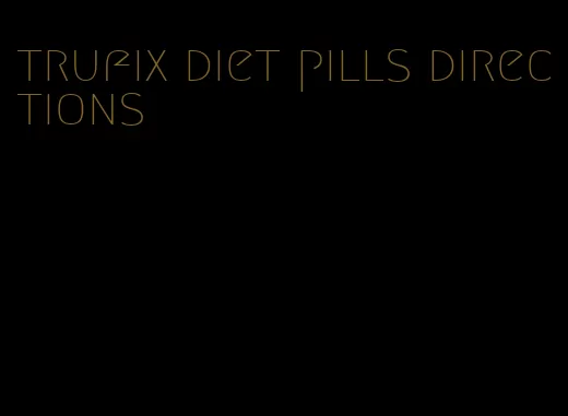 trufix diet pills directions