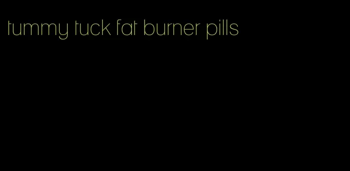 tummy tuck fat burner pills