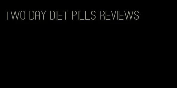 two day diet pills reviews