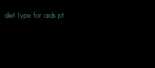 diet type for aids pt