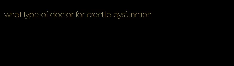 what type of doctor for erectile dysfunction