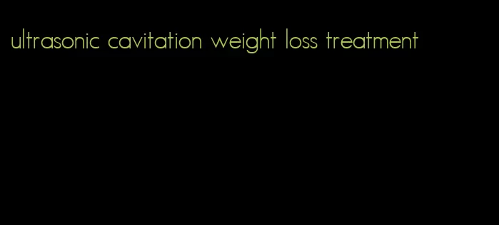 ultrasonic cavitation weight loss treatment