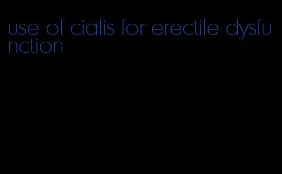 use of cialis for erectile dysfunction