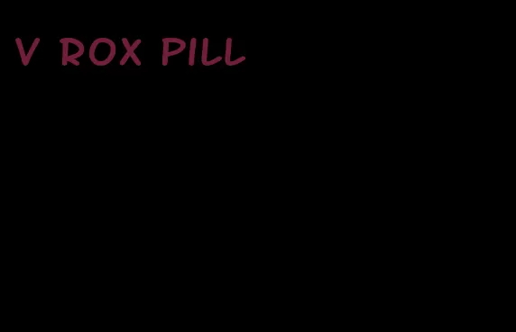 v rox pill
