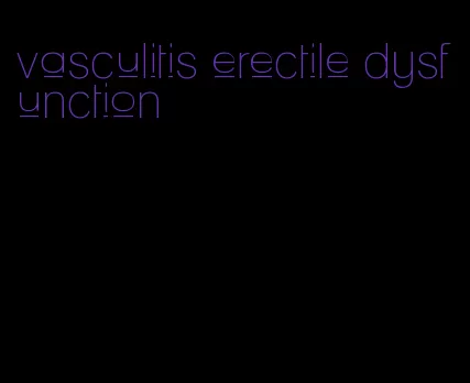 vasculitis erectile dysfunction