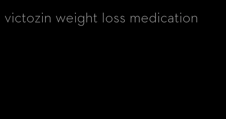victozin weight loss medication