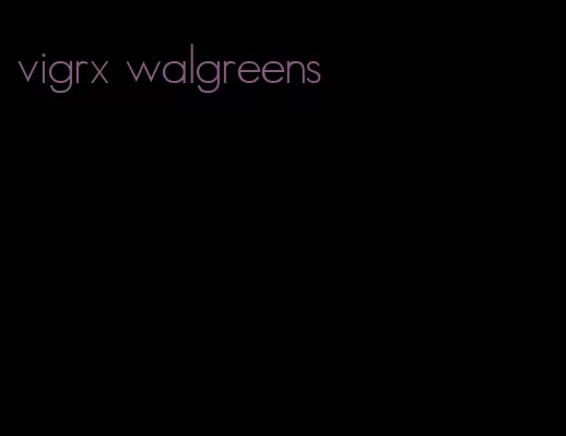 vigrx walgreens