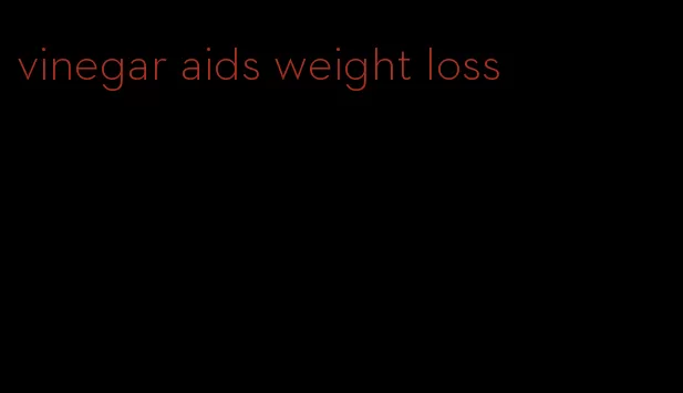 vinegar aids weight loss