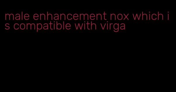 male enhancement nox which is compatible with virga