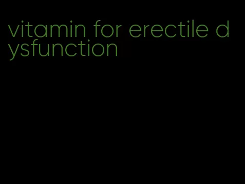 vitamin for erectile dysfunction