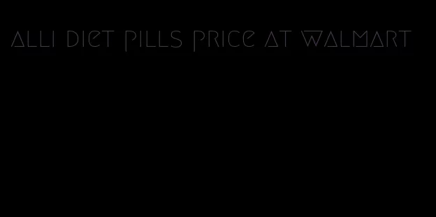 alli diet pills price at walmart