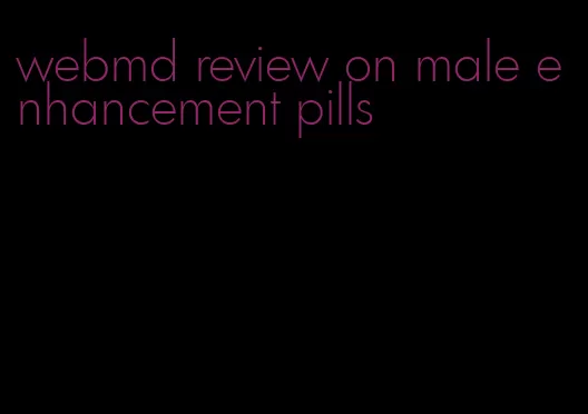 webmd review on male enhancement pills