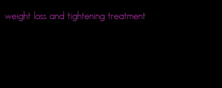 weight loss and tightening treatment