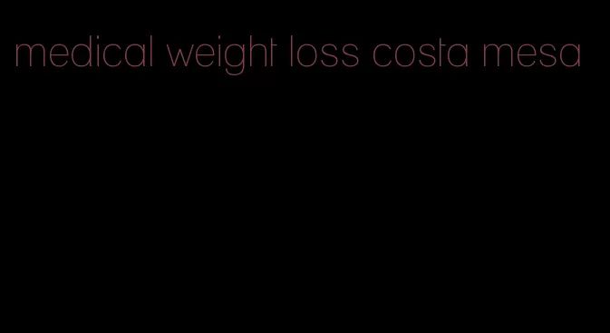 medical weight loss costa mesa