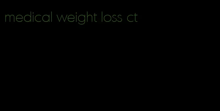 medical weight loss ct