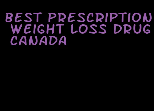 best prescription weight loss drug canada