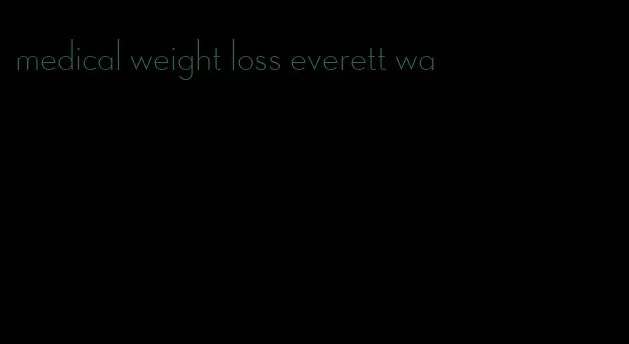 medical weight loss everett wa
