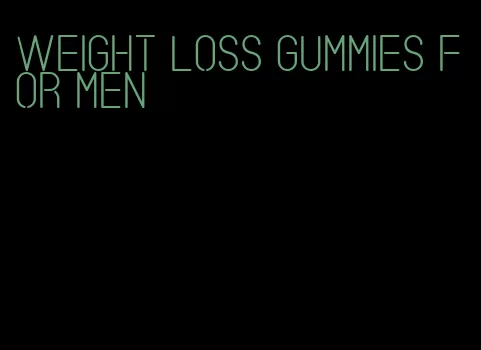 weight loss gummies for men