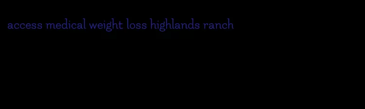 access medical weight loss highlands ranch