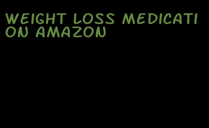 weight loss medication amazon