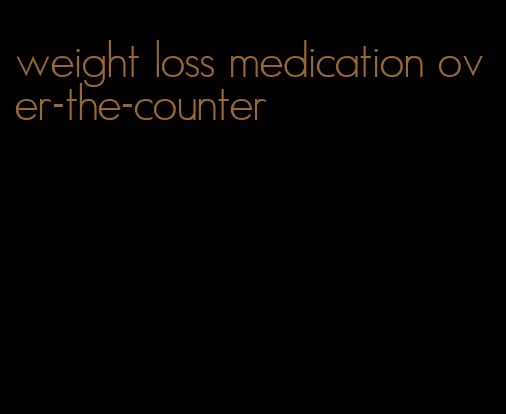 weight loss medication over-the-counter