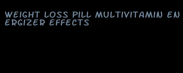 weight loss pill multivitamin energizer effects
