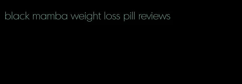 black mamba weight loss pill reviews