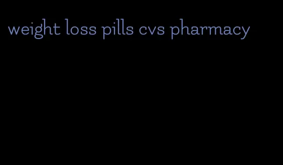 weight loss pills cvs pharmacy