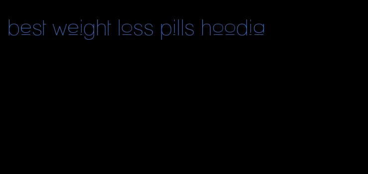 best weight loss pills hoodia