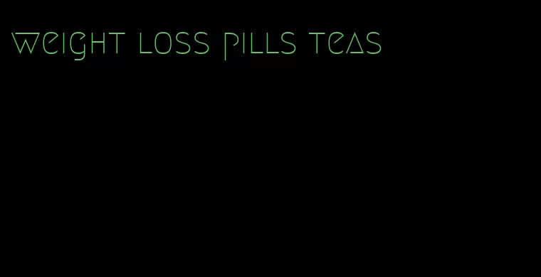 weight loss pills teas