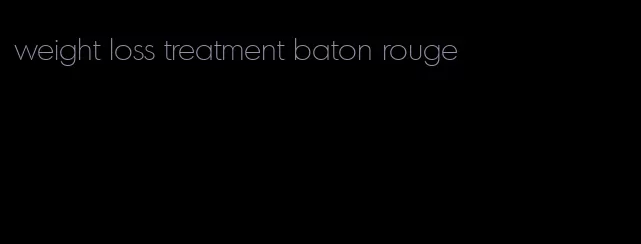 weight loss treatment baton rouge
