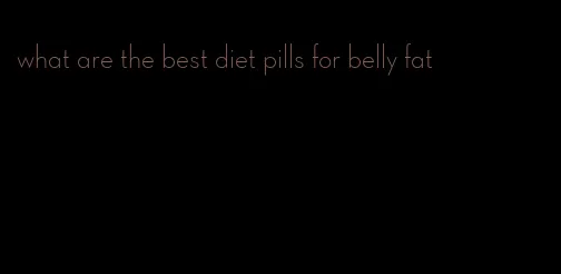 what are the best diet pills for belly fat