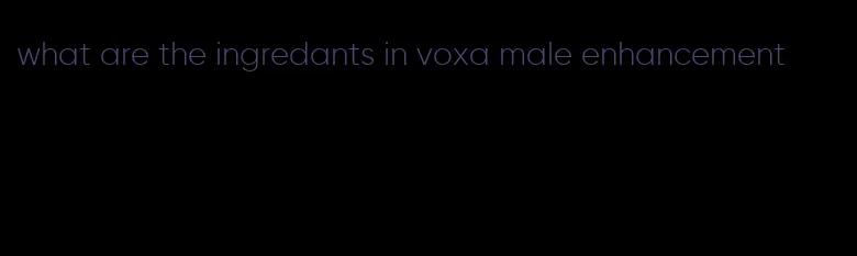 what are the ingredants in voxa male enhancement