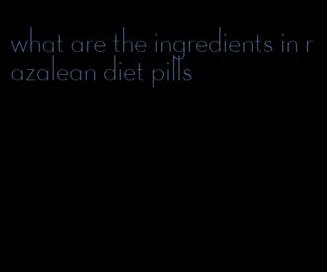 what are the ingredients in razalean diet pills