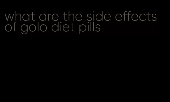 what are the side effects of golo diet pills