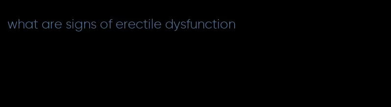 what are signs of erectile dysfunction