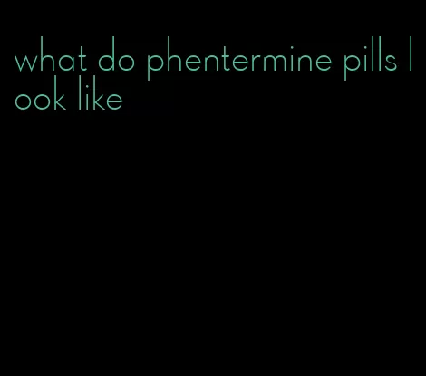 what do phentermine pills look like