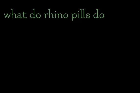 what do rhino pills do