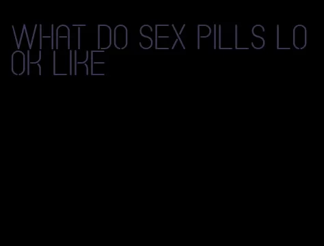 what do sex pills look like