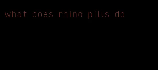 what does rhino pills do