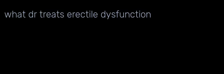 what dr treats erectile dysfunction