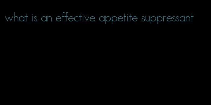what is an effective appetite suppressant