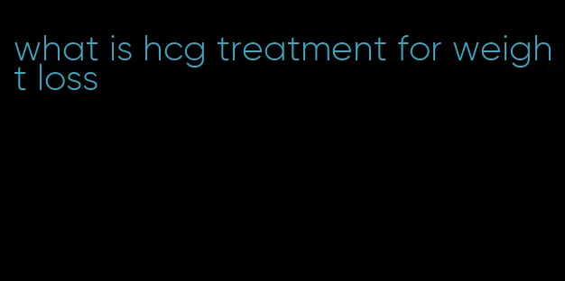 what is hcg treatment for weight loss