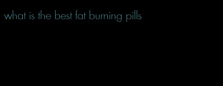 what is the best fat burning pills