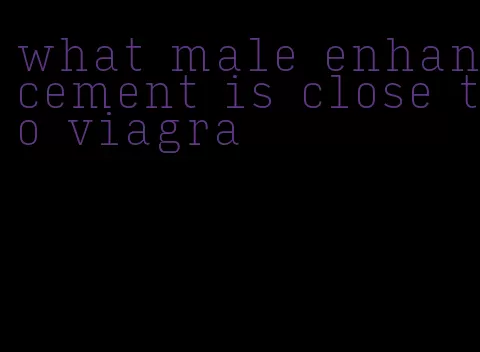 what male enhancement is close to viagra