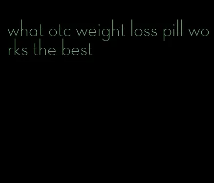 what otc weight loss pill works the best