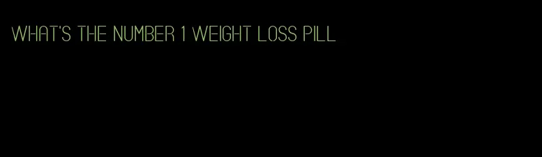 what's the number 1 weight loss pill